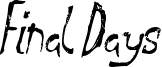 Final Days Font