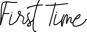 First Time Font