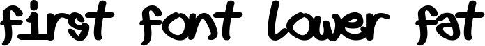 First font lower fat Font