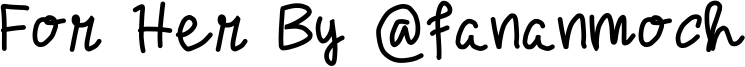 For Her By @fananmoch Font