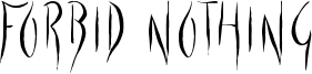 Forbid Nothing Font
