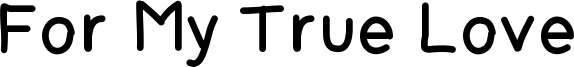 For My True Love Font