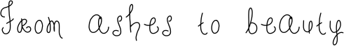 From ashes to beauty Font