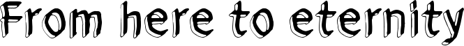 From here to eternity Font