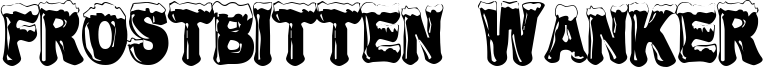 Frostbitten Wanker Font