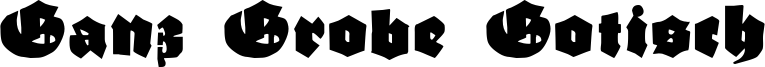 Ganz Grobe Gotisch Font