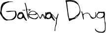 Gateway Drug Font