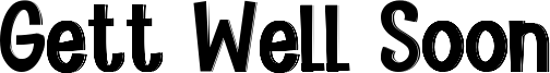 Gett Well Soon Font
