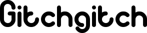 Gitchgitch Font