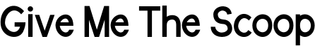 Give Me The Scoop Font