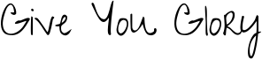 Give You Glory Font
