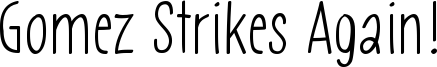 Gomez Strikes Again! Font