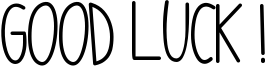Good Luck ! Font