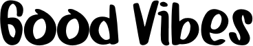 Good Vibes Font