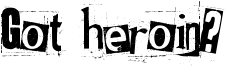 Got heroin? Font