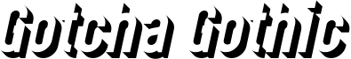 Gotcha Gothic 3D.ttf