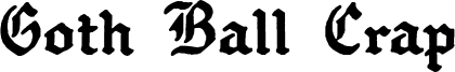 Goth Ball Crap Font