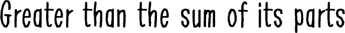 Greater than the sum of its parts Font
