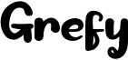Grefy Font