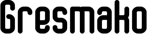 Gresmako Font