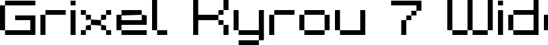 Grixel Kyrou 7 Wide Font