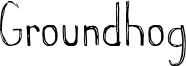 Groundhog Font