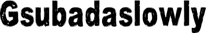 Gsubadaslowly Font