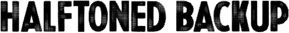 Halftoned Backup Font