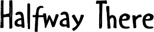 Halfway There Font