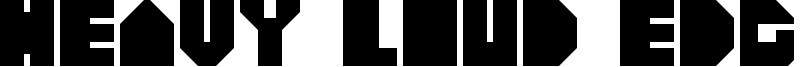 Heavy Loud Edge Font
