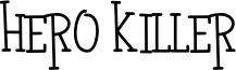 HERO_KILLER.otf