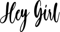 Hey Girl Font