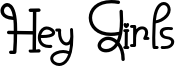 Hey Girls Font