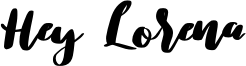Hey Lorena Font