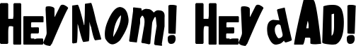 HeyMom! HeyDad! Font