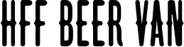 HFF Beer Van.otf