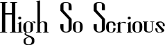 High So Serious Font