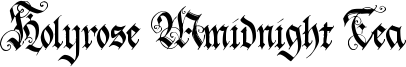Holyrose Mmidnight Tea Font