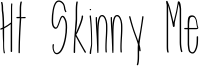 Ht Skinny Me Font