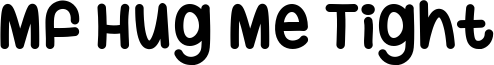 Mf Hug Me Tight Font