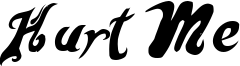 Hurt Me Font