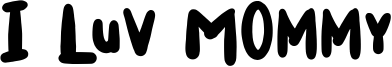 I Luv Mommy Font