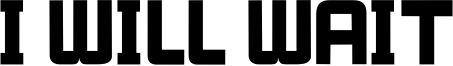 I_WILL_WAIT.otf