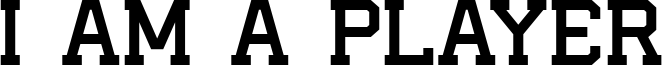 I Am A Player Font