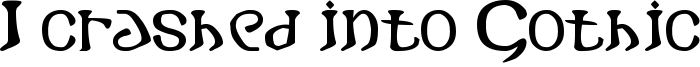 I crashed into Gothic Font