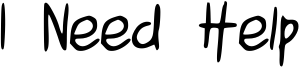 I Need Help Font