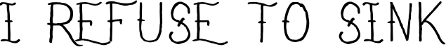 I Refuse To Sink Font