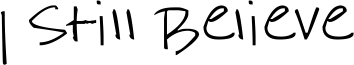 I Still Believe Font