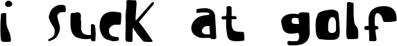I suck at golf Font