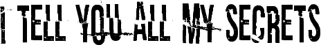 I tell you all my secrets Font